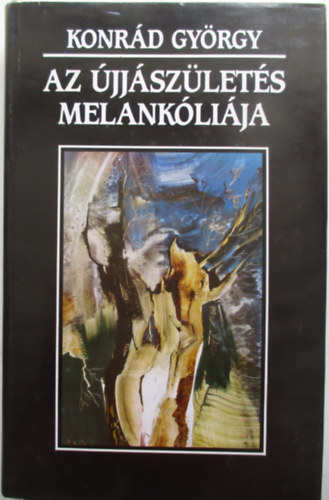 Konrd Gyrgy - Az jjszlets melanklija