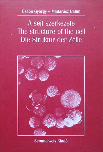 Csaba Gy�rgy - A sejt szerkezete - The Structure of the Cell - Die Struktur der Zelle
