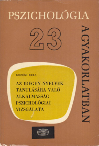 Kozki Bla - Az idegen nyelvek tanulsra val alkalmassg pszicholgiai vizsglata