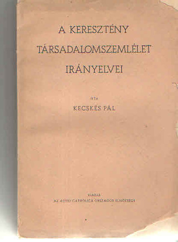 Kecsks Pl - A keresztny trsadalomszemllet irnyelvei