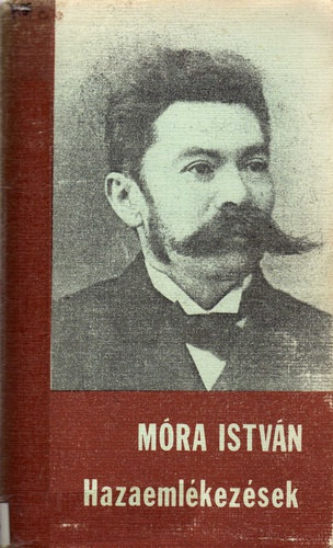 Móra István; Péter László (szerk.) - Hazaemlékezések