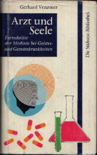 Gerhard Venzmer - Arzt und Seele Fortschritte der Medizin bei Geistes- und Gemütskrankheiten (Die Südwest-Bibliothek)