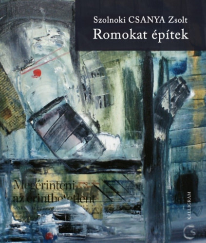 Szolnoki Csanya Zsolt - Romokat �p�tek