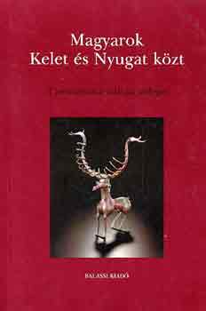 Hofer Tamás (Szerk.) - Magyarok Kelet és Nyugat közt