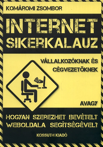 Komromi Zsombor - Internet sikerkalauz vllalkozknak s cgvezetknek