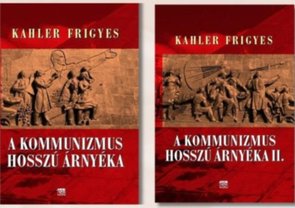 Kahler Frigyes - A kommunizmus hosszú árnyéka I-II