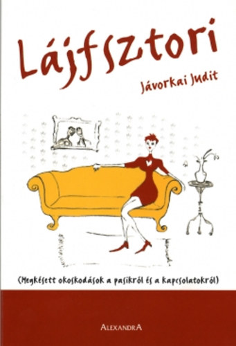Jvorkai Judit - Ljfsztori - Megksett okoskodsok a pasikrl s a kapcsolatokrl