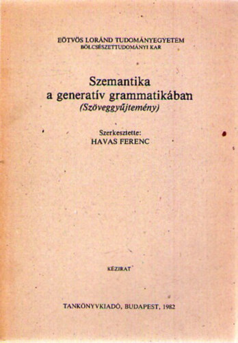 Havas Ferenc  (Szerk.) - Szemantika a generatv grammatikban (szveggyjtemny)