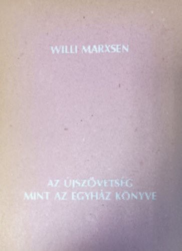 Willi Marxsen - Az jszvetsg mint az egyhz knyve