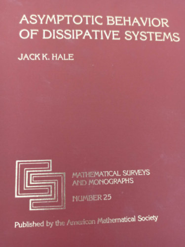 Jack K. Hale - Asymptotic behavior of dissiptative systems (Dissziptv rendszerek aszimptotikus viselkedse - Angol nyelv)