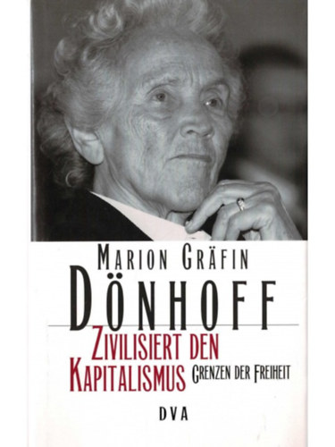 Marion Gräfin von Dönhoff - Zivilisiert den Kapitalismus: Grenzen der Freiheit