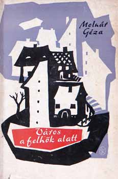 Moln�r G�za - V�ros a felh�k alatt