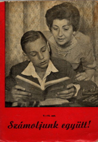 rta: Munkakzssg; Szerk.: Eld Istvnn - Szmoljunk egytt! - Hogyan segtse a szl az ltalnos iskola V-VI. osztlyba jr gyermekt?