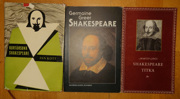 Jan Kott, Martin Lings Germaine Greer - 3 fontos k�nyv Shakespeare-t�l: Shakespeare,  Kort�rsunk, Shakespeare,  Shakespeare titka