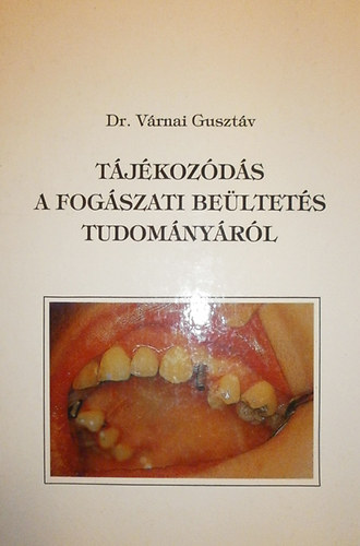 Vrnai Gusztv - Tjkozds a fogszati beltets tudomnyrl