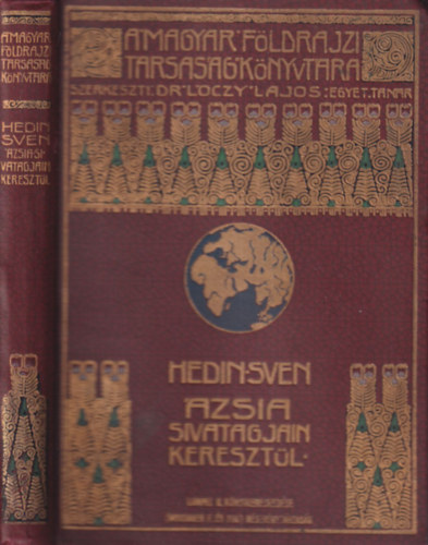 Hedin Sven - �zsia sivatagjain kereszt�l (A Magyar F�ldrajzi T�rsas�g K�nyvt�ra)