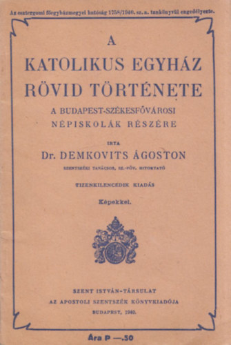 Dr. Demkovits �goston - A katolikus egyh�z r�vid t�rt�nete