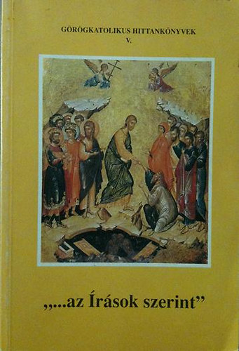 Dr. Obb�gy L�szl� - '...az �r�sok szerint' (G�r�gkatolikus hittank�nyvek 5. k�tete)