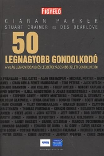 Parker, Ciaran, Dearlove, Des Stuart Crainer - 50 Legnagyobb Gondolkodó - A Világ Legfontosabb Gondolkodói