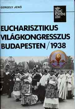 Gergely Jen� - Eucharisztikus vil�gkongresszus Budapesten/1938