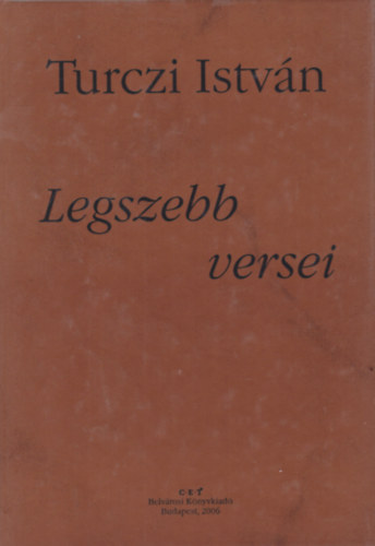 Turczi Istvn - Turczi Istvn legszebb versei