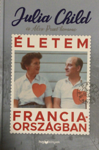 Prud'homme, Alex Julia Child - Életem Franciaországban