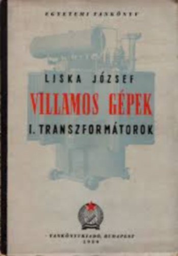 Liska J�zsef Dr. - Villamos g�pek I.- Transzform�torok