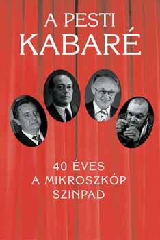 Molnár Gál Péter - A pesti kabaré - 40 éves a Mikroszkóp Színpad