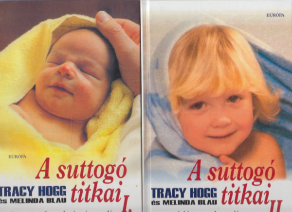 Tracy Hogg-Melinda Blau - A suttog titkai I-II. (A csecsem gondozsa s nevelse - A kisgyermek nevelse)