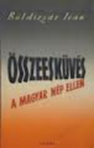 BOldizsr Ivn - sszeeskvs a magyar np ellen