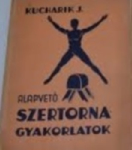 Kuchrik Jzsef - Alapvet szertornagyakorlatok I.