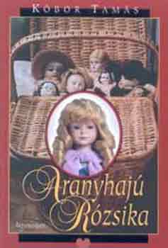 Kóbor Tamás - Aranyhajú Rózsika (K.T. vál. munkái)