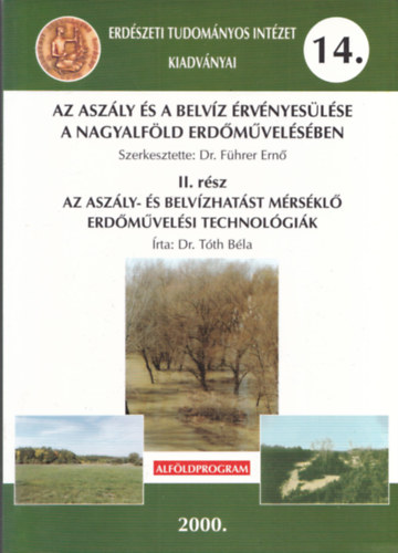 Dr. Tóth Béla, Dr. Führer Ernő (szerk.) - Az aszály és a belvíz érvényesülése a Nagyalföld erdőművelésében II. (Erdészeti Tudományos Intézet Kiadványai 14.)