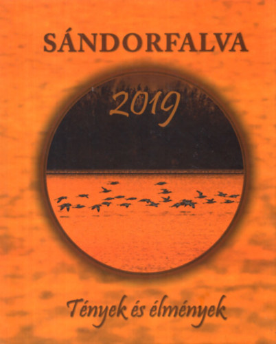 S�ndorfalva - 2019 - T�nyek �s �lm�nyek a v�ros alap�t�s�nak 140. �vfordul�j�n