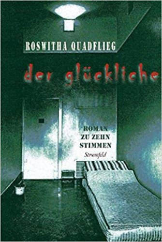 Roswitha Quadflieg - Der Gl�ckliche - Roman zu zehn Stimmen
