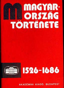 Pach Zsigmond Pl  (szerk.) - Magyarorszg trtnete 1526-1686 I-II.