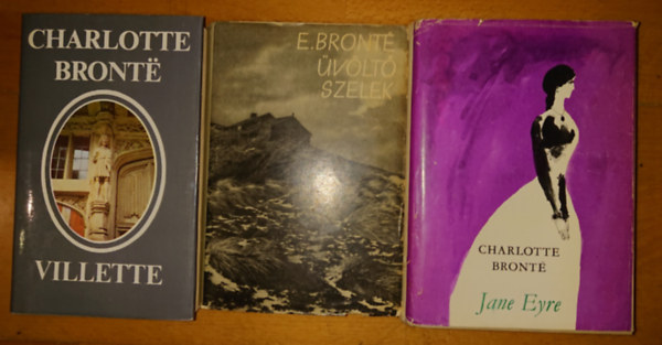 Charlotte Bront� Emily Bronte - 3 klasszikus a Bronte n�v�rekt�l: Villette, �v�lt� szelek, Jane Eyre
