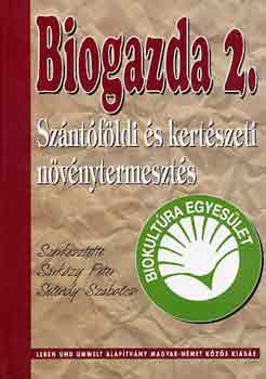 S�rk�zy P�ter-Sel�ndy Szabolcs - Biogazda 2. -Sz�nt�f�ldi �s kert�szeti n�v�nytermeszt�s