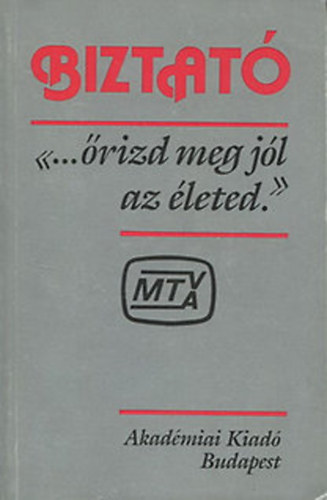 Dr. Szollr Lajos  (szerk.) - Biztat - "...rizd meg jl az leted."