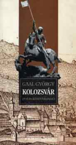 Gaal Gy�rgy - Kolozsv�r