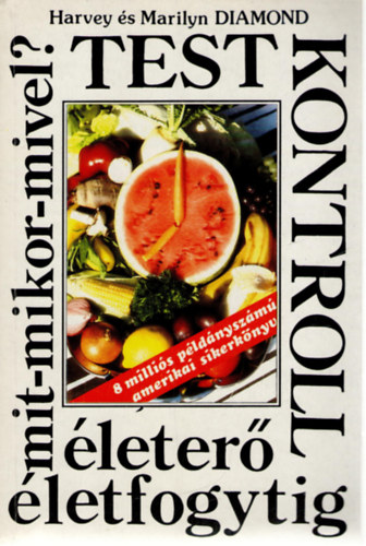 Harvey Diamond, Ford.: Domján Ferenc; Domján Andrea Marilyn Diamond - Testkontroll - MIT-MIKOR-MIVEL? ÉLETERŐ ÉLETFOGYTIG