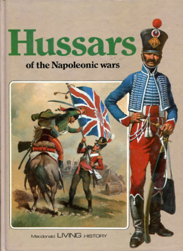 Kenneth Ulyatt - Hussars of the Napoleonic Wars