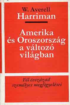 W. Averell - Amerika s Oroszorszg a vltoz vilgban