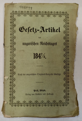 Gesetz-Artikel des ungarischen Reichstages 1847/48 / Nach der ungarischen Original-Ausgabe bersetzt