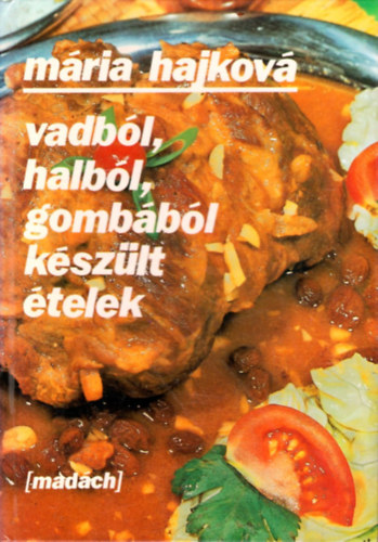 Hajkov Mria - Vadbl, halbl, gombbl kszlt telek