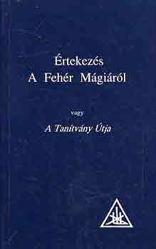 Alica A. Bailey - �rtekez�s a feh�r m�gi�r�l