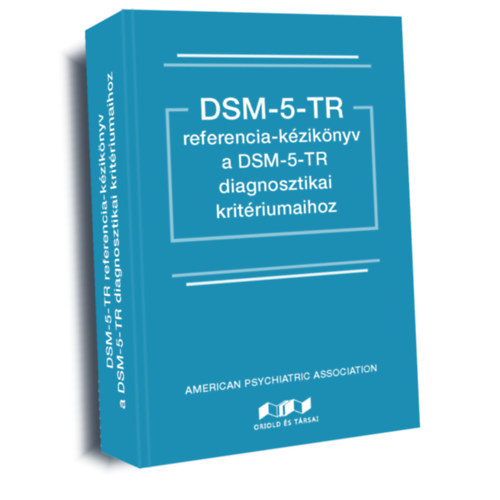 American Psychiatric Association - DSM-5-TR referencia-kziknyv a DSM-5-TR diagnosztikai kritriumaihoz