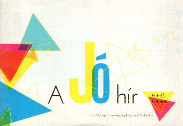 A J� h�r - Tini Mai Ige / Rem�nys�g k�nyve k�l�nkiad�s