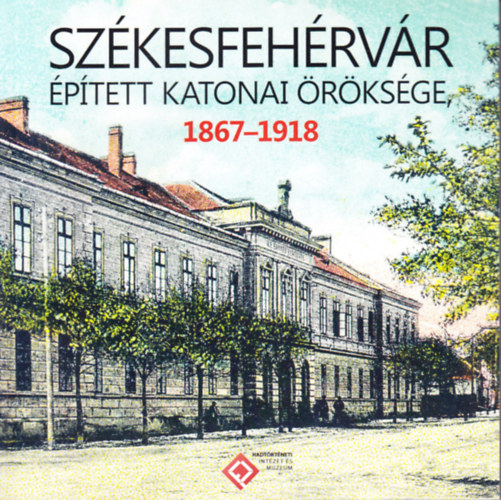 Sz�kesfeh�rv�r �p�tett katonai �r�ks�ge 1867-1918