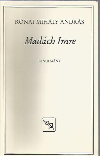Rónai Mihály András - Madách Imre - Tanulmány